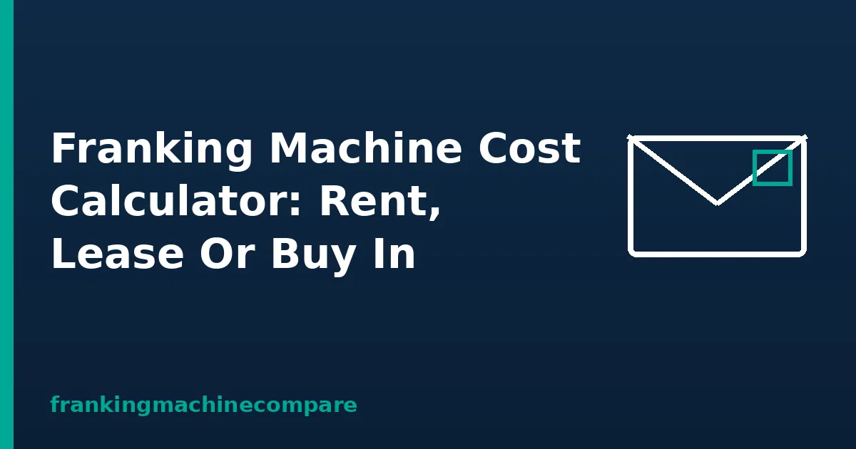 Illustration of a franked envelope with the title Franking Machine Cost Calculator: Rent, Lease Or Buy In