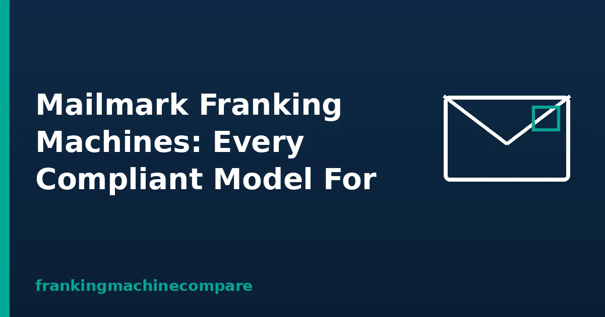 Illustration of a franked envelope with the title Mailmark Franking Machines: Every Compliant Model For