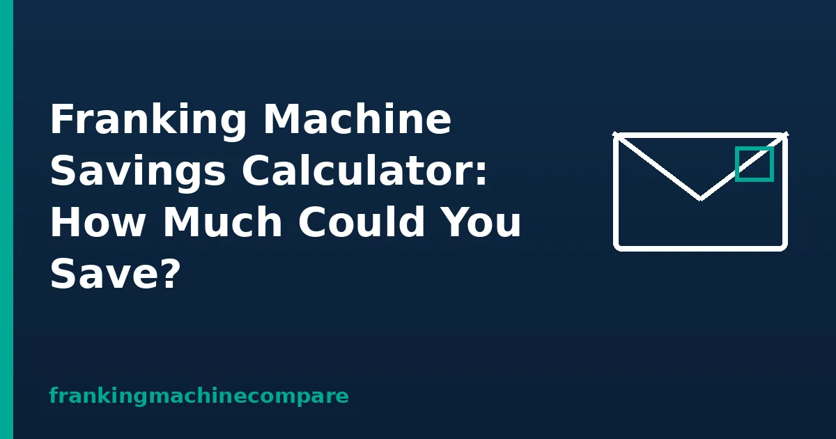 Illustration of a franked envelope with the title Franking Machine Savings Calculator: How Much Could You Save?